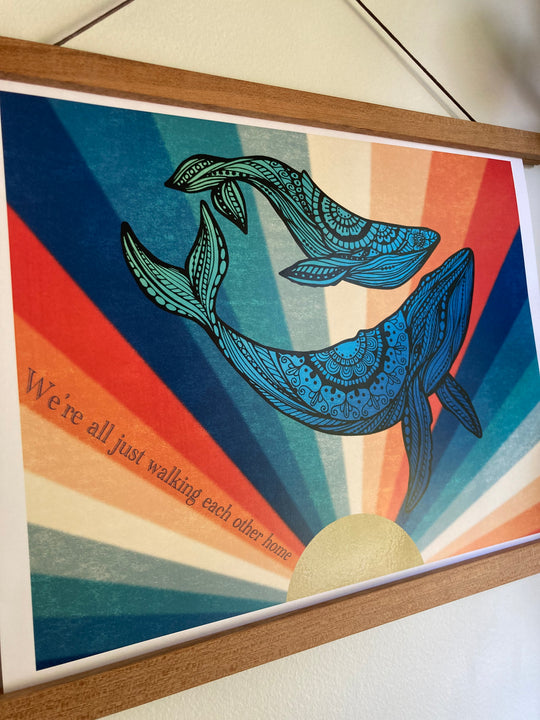 Humpback Whale Poster Print "We're all just walking each other home"