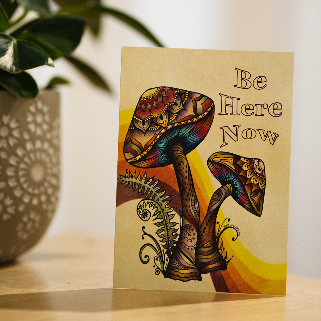 "Be Here Now" Mushroom Greeting Card