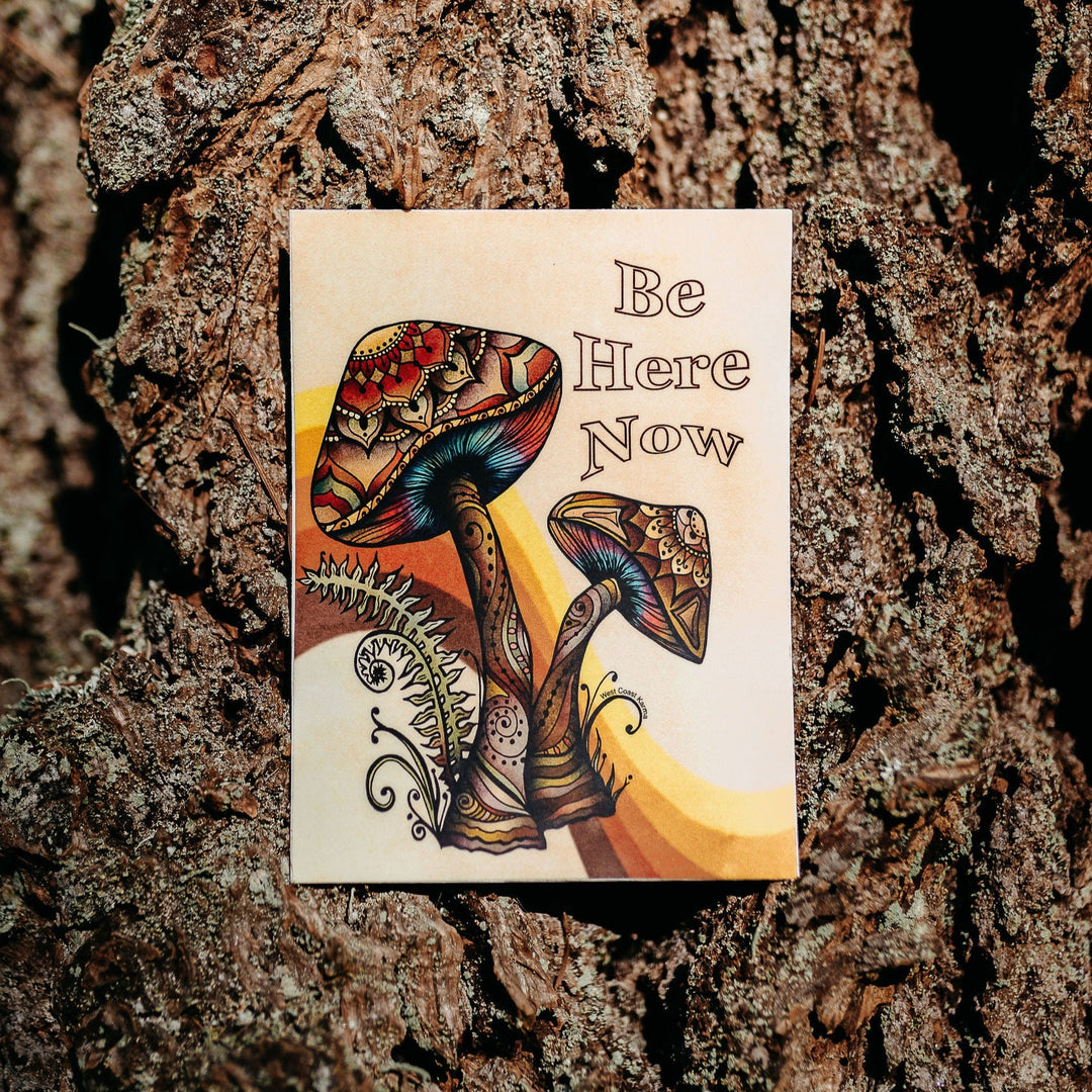 Mushroom "Be Here Now" Sticker